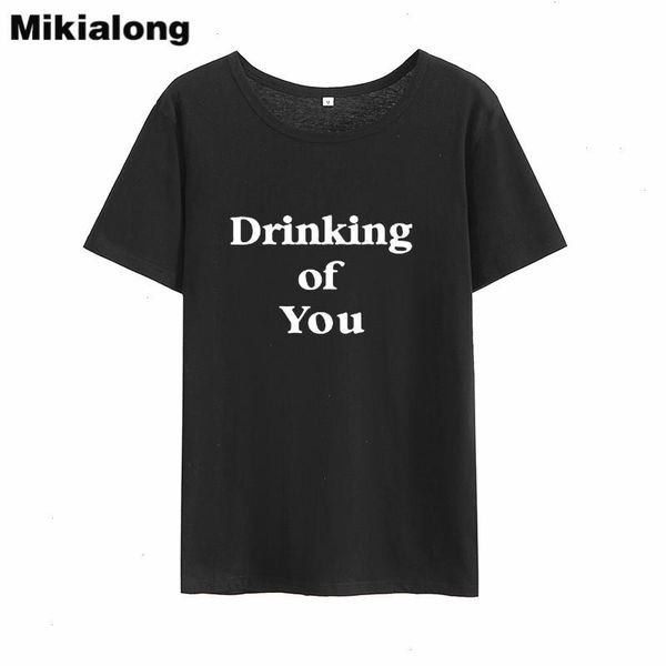 drinking of you funny t shirts women summer black basic printed cotton tumblr camiseta feminina, White
drinking of you funny t shirts women summer black basic printed cotton tumblr camiseta feminina, White
