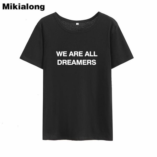 we are all dreamers funny t shirts women summer black white cotton camiseta feminina harajuku shirt femme
we are all dreamers funny t shirts women summer black white cotton camiseta feminina harajuku shirt femme