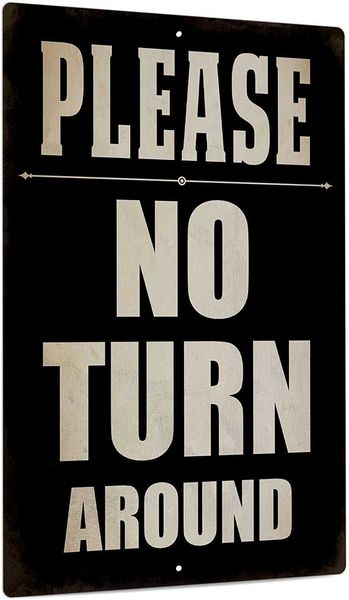 please no turn around metal sign, indoor/outdoor use, vintage wall decor, 12x8 inches
please no turn around metal sign, indoor/outdoor use, vintage wall decor, 12x8 inches