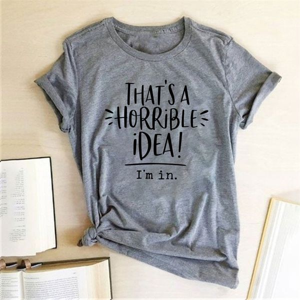 thats a horrible idea im in printing tshirt summer harajuku loose short sleeve woman tshirts cotton feminist 220611, White
thats a horrible idea im in printing tshirt summer harajuku loose short sleeve woman tshirts cotton feminist 220611, White