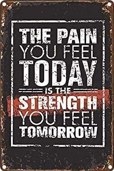 the pain you feel today is the strength you feel tomorrow metal tin sign 8x12inch home kitchen club men cave wall decor
the pain you feel today is the strength you feel tomorrow metal tin sign 8x12inch home kitchen club men cave wall decor