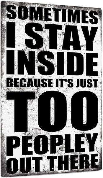 funny sarcastic metal sign, man cave bar decor, sometimes i stay inside because it's just too peopley out there, 12x8 inches
funny sarcastic metal sign, man cave bar decor, sometimes i stay inside because it's just too peopley out there, 12x8 inches