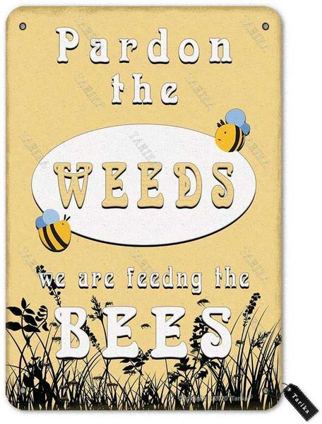 pardon the weeds we are feeding the bees garden 20x30 cm tin vintage look decoration art sign for home room farmhouse garden outdoor yard
pardon the weeds we are feeding the bees garden 20x30 cm tin vintage look decoration art sign for home room farmhouse garden outdoor yard