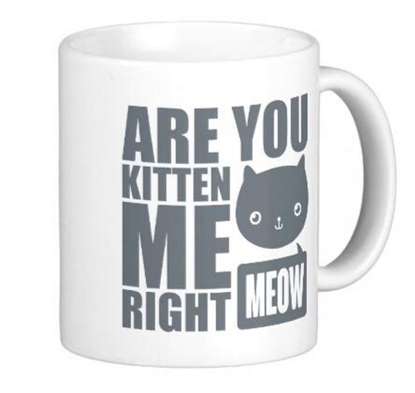 cool fun text design with words saying are you kitten me right meow and with a cute kawaii kitten face travel coffee mugs
cool fun text design with words saying are you kitten me right meow and with a cute kawaii kitten face travel coffee mugs