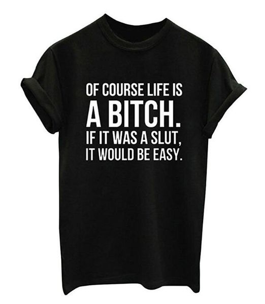 of course life is a bitch short sleeve t-shirt if it was a slut tshirt women's fashion clothes graphic t shirt tees, White
of course life is a bitch short sleeve t-shirt if it was a slut tshirt women's fashion clothes graphic t shirt tees, White