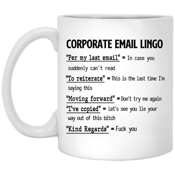 corporate email lingo mug gift funny work employee e-mail christmas gift for men and women who love tea mugs coffee cup,dropship
corporate email lingo mug gift funny work employee e-mail christmas gift for men and women who love tea mugs coffee cup,dropship