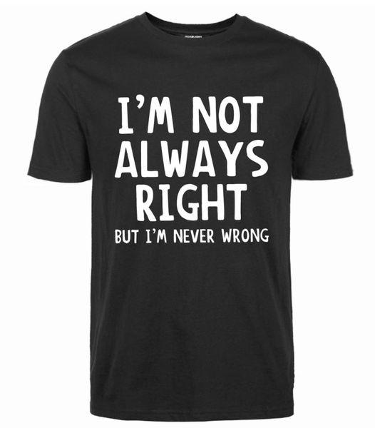 2019 spring summer fashion novetly casual t-shirt i'm not always right but i'm never wrong short sleeve funny men's tee shirt, White;black
2019 spring summer fashion novetly casual t-shirt i'm not always right but i'm never wrong short sleeve funny men's tee shirt, White;black