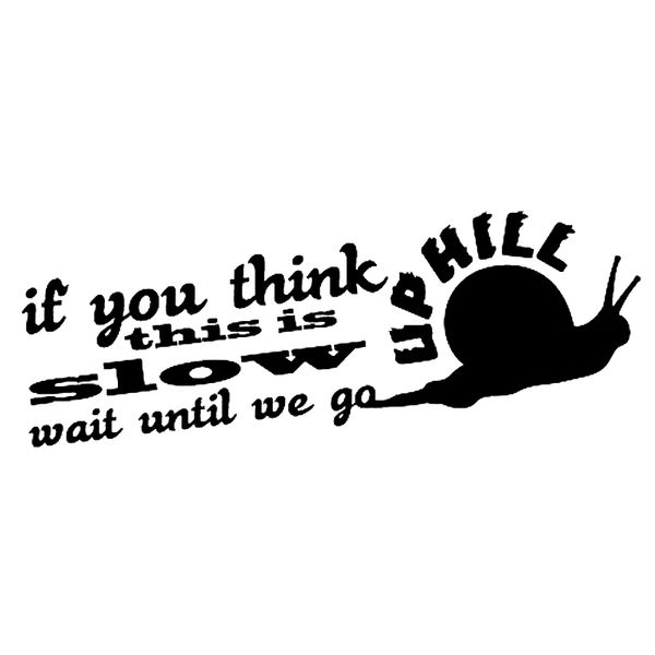 16*6.1cm slow wait til we go uphill sticker decal funny car window bumper novelty jdm drift vinyl decal sticker
16*6.1cm slow wait til we go uphill sticker decal funny car window bumper novelty jdm drift vinyl decal sticker