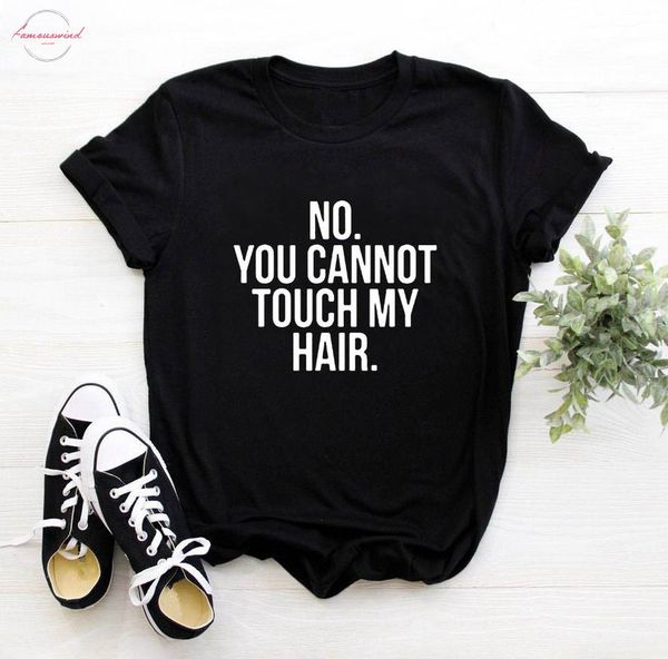 no you cannot touch my hair print tshirts cotton casual funny t shirt for lady tee hipster female t shirt, White
no you cannot touch my hair print tshirts cotton casual funny t shirt for lady tee hipster female t shirt, White