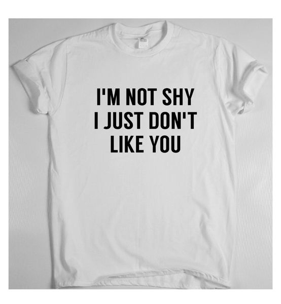 i'm not shy i just don't like you x funny humour t-shirt slogan men women, White;black
i'm not shy i just don't like you x funny humour t-shirt slogan men women, White;black