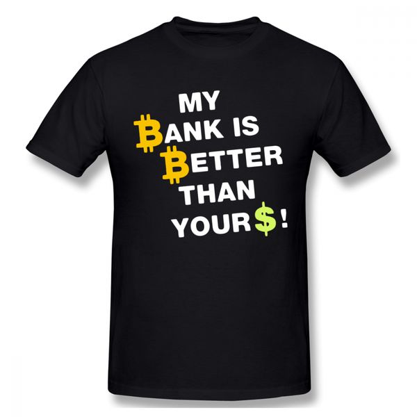 my bank is better than yours t-shirt for men plus size custom group top, White;black
my bank is better than yours t-shirt for men plus size custom group top, White;black