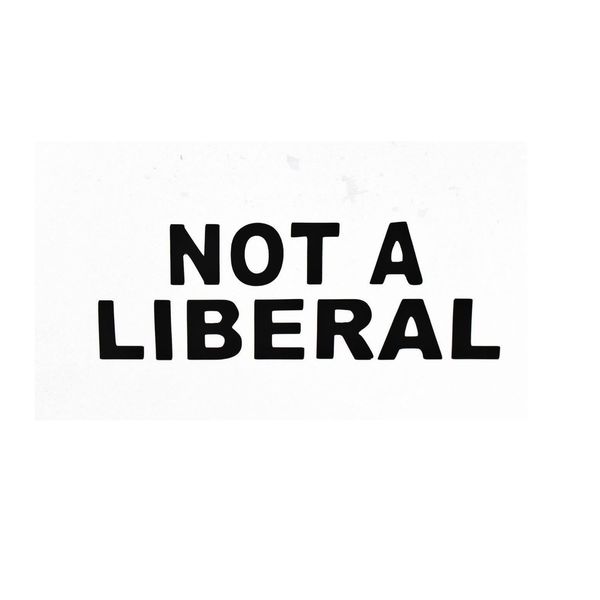 not a liberal car window vinyl sticker funny car window bumper novelty drift vinyl decal sticker 
not a liberal car window vinyl sticker funny car window bumper novelty drift vinyl decal sticker