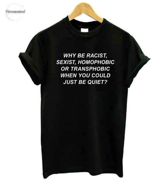 why be racist t shirt sexist homophobic lady when you could be quiet women tshirt cotton girl drop ship 13, White
why be racist t shirt sexist homophobic lady when you could be quiet women tshirt cotton girl drop ship 13, White