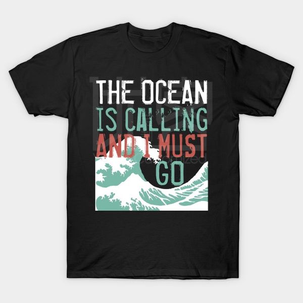the ocean is calling and i must go t-shirt style natural cotton o-neck tee shirt classic style t-shirt, White;black
the ocean is calling and i must go t-shirt style natural cotton o-neck tee shirt classic style t-shirt, White;black