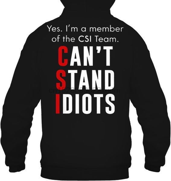 men hoodie yes i am a member of the csi team can not stand idiots back version women streetwear, Black
men hoodie yes i am a member of the csi team can not stand idiots back version women streetwear, Black