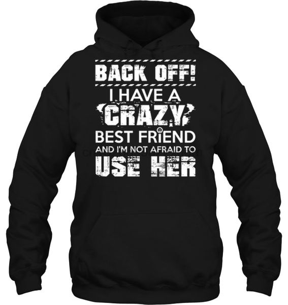 men hoodie back off i have a crazy friend and i'm not afraid to use her version2 women streetwear, Black
men hoodie back off i have a crazy friend and i'm not afraid to use her version2 women streetwear, Black
