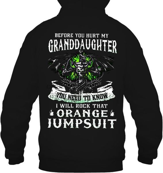 men hoodie before you hurt my granddaughter you need to know i will rock that orange jumpsuit women streetwear, Black
men hoodie before you hurt my granddaughter you need to know i will rock that orange jumpsuit women streetwear, Black