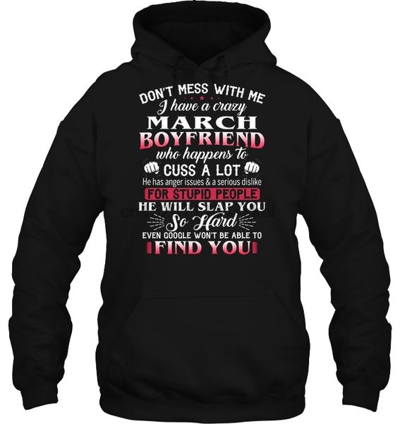 men hoodie don't mess with me i have a crazy march boyfriend who happens to cuss a lot women streetwear, Black
men hoodie don't mess with me i have a crazy march boyfriend who happens to cuss a lot women streetwear, Black