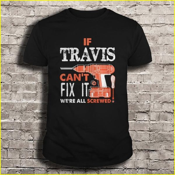 men t shirt if travis can't fix it we're all screwed women t-shirt, White;black
men t shirt if travis can't fix it we're all screwed women t-shirt, White;black