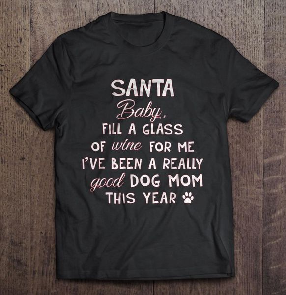 santa baby fill a glass of wine for me i've been a really good dog mom this year t-shirts, White;black
santa baby fill a glass of wine for me i've been a really good dog mom this year t-shirts, White;black