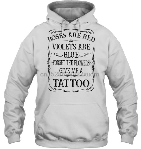 men hoodie roses are red are blue forget the flowers give me a tattoo version2 women streetwear, Black
men hoodie roses are red are blue forget the flowers give me a tattoo version2 women streetwear, Black