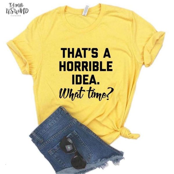 thats a horrible idea. what time women tshirt cotton hipster funny t shirt gift lady yong girl 6 color tee ship, White
thats a horrible idea. what time women tshirt cotton hipster funny t shirt gift lady yong girl 6 color tee ship, White