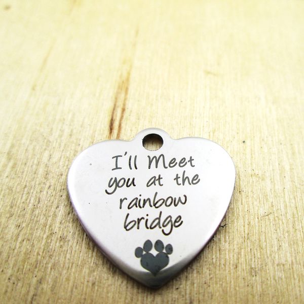 20pcs/lot-i'll meet you at the rainbow bridge stainless steel charms - laser engraved - customized - diy charms pendants, Silver
20pcs/lot-i'll meet you at the rainbow bridge stainless steel charms - laser engraved - customized - diy charms pendants, Silver