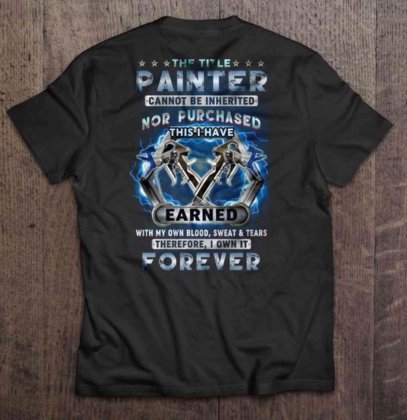 the title painter cannot be inherited nor purchased this i have earned with my own blood sweat & tears women t-shirt, White;black
the title painter cannot be inherited nor purchased this i have earned with my own blood sweat & tears women t-shirt, White;black
