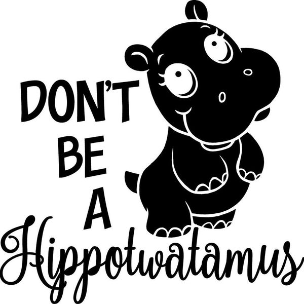 13.5*13.5cm don't be a hippotwatamus decal window bumper sticker funny rude joke insult gag funny personality stickers
13.5*13.5cm don't be a hippotwatamus decal window bumper sticker funny rude joke insult gag funny personality stickers