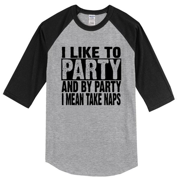 t-shirts summer 2019 i like to party and by party i mean take naps funny men's t-shirt casual sportswear harajuku raglan t shirt, White;black
t-shirts summer 2019 i like to party and by party i mean take naps funny men's t-shirt casual sportswear harajuku raglan t shirt, White;black