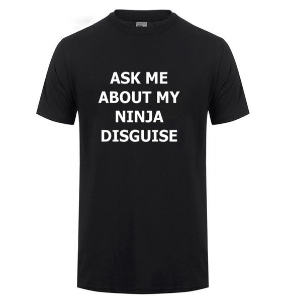ask me about my ninja disguise funny t shirt men summer short sleeve o neck streetwear casual harajuku cotton tshirt tshirt tee4049729, White;black
ask me about my ninja disguise funny t shirt men summer short sleeve o neck streetwear casual harajuku cotton tshirt tshirt tee4049729, White;black