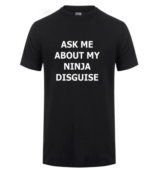 ask me about my ninja disguise funny t shirt men summer short sleeve o neck streetwear casual harajuku cotton tshirt tshirt tee2802571, White;black
ask me about my ninja disguise funny t shirt men summer short sleeve o neck streetwear casual harajuku cotton tshirt tshirt tee2802571, White;black