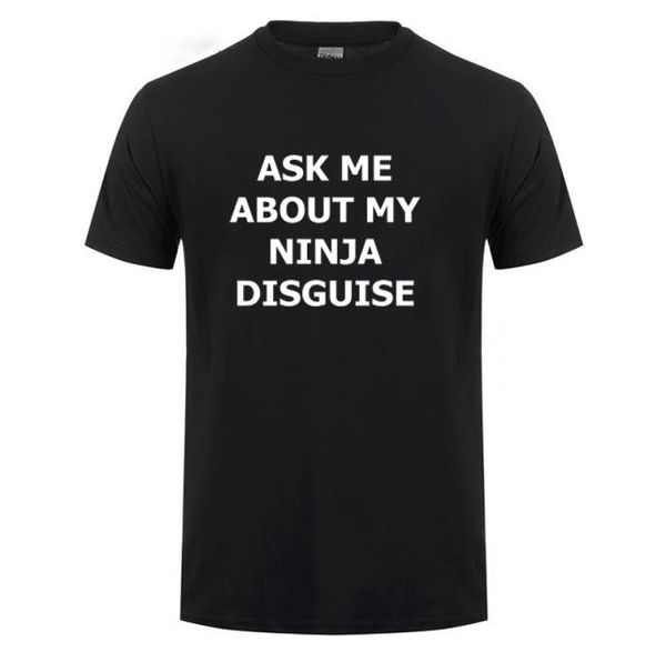 ask me about my ninja disguise funny t shirt men summer short sleeve o neck streetwear casual harajuku cotton tshirt tshirt tee5976276, White;black
ask me about my ninja disguise funny t shirt men summer short sleeve o neck streetwear casual harajuku cotton tshirt tshirt tee5976276, White;black