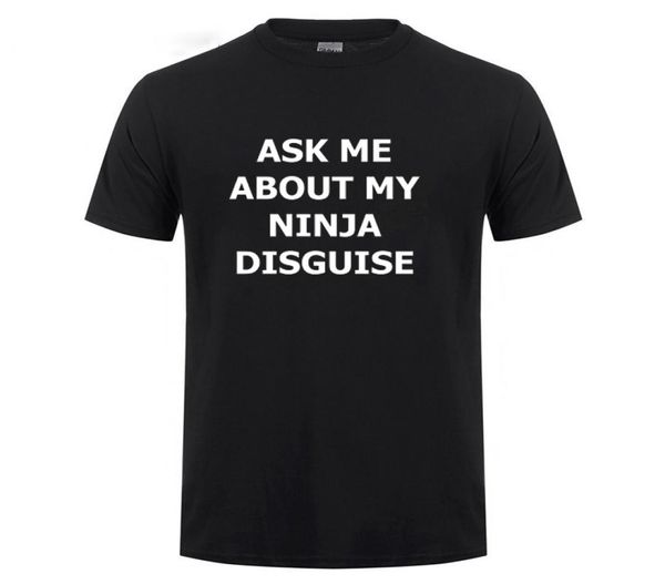 ask me about my ninja disguise funny t shirt men summer short sleeve o neck streetwear casual harajuku cotton tshirt tshirt tee8469777, White;black
ask me about my ninja disguise funny t shirt men summer short sleeve o neck streetwear casual harajuku cotton tshirt tshirt tee8469777, White;black