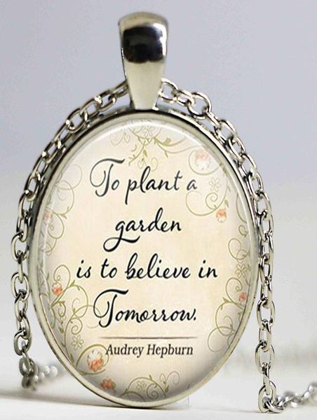audrey hepburn quote necklace to plant a garden is to believe tomorrow glass cabohcon pendant necklace gardener039s gift4454238, Silver
audrey hepburn quote necklace to plant a garden is to believe tomorrow glass cabohcon pendant necklace gardener039s gift4454238, Silver