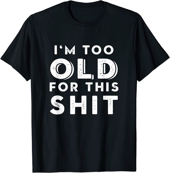 men's tshirts im too old for this sh t fashion print shirt funny men tshirt summer casual hip hop tumblr ulzzang japanese clothes 2308, White;black
men's tshirts im too old for this sh t fashion print shirt funny men tshirt summer casual hip hop tumblr ulzzang japanese clothes 2308, White;black