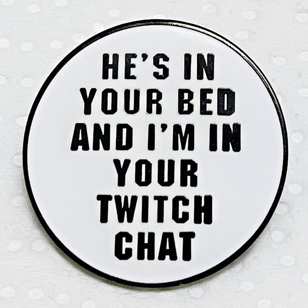 he's in your bed and i'm in your twitch chat pin cute anime movies games hard enamel pins collect metal cartoon brooch backpack ha, Blue
he's in your bed and i'm in your twitch chat pin cute anime movies games hard enamel pins collect metal cartoon brooch backpack ha, Blue