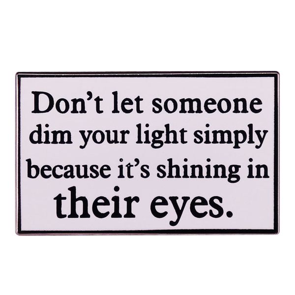 don't let someone dim your lights simply because it's shining in their eyes pin enamel pins inspirational quotes from life collar, Blue
don't let someone dim your lights simply because it's shining in their eyes pin enamel pins inspirational quotes from life collar, Blue