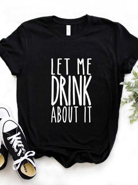 let me drink about it print women t shirt short sleeve o neck loose women tshirt ladies fashion tee shirt camisetas, White
let me drink about it print women t shirt short sleeve o neck loose women tshirt ladies fashion tee shirt camisetas, White
