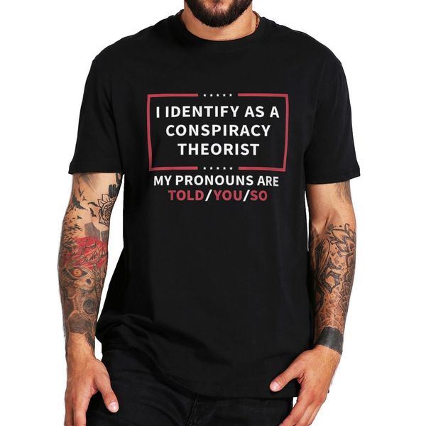 men's t-shirts i identify as a conspiracy theorist t shirt funny quote humor jokes casual tee short sleeve 100% cotton t-shirt 230508, White;black
men's t-shirts i identify as a conspiracy theorist t shirt funny quote humor jokes casual tee short sleeve 100% cotton t-shirt 230508, White;black