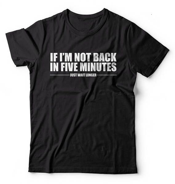 womens tshirt if im not back in five minutes just wait longer fashion tshirt funny quote t shirt back white grey tumblr k088 230407
womens tshirt if im not back in five minutes just wait longer fashion tshirt funny quote t shirt back white grey tumblr k088 230407