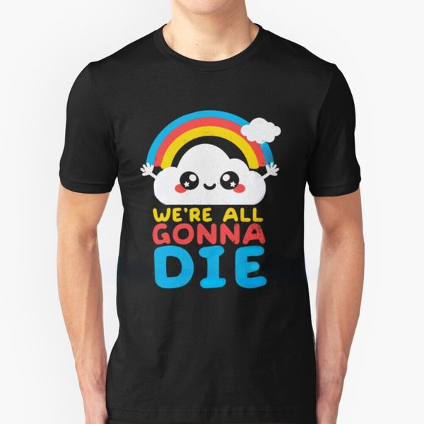 men's t-shirts funny sarcastic rainbows gift tee we're all gonna die t shirt men women summer short-sleev fashion tshirt camiseta, White;black
men's t-shirts funny sarcastic rainbows gift tee we're all gonna die t shirt men women summer short-sleev fashion tshirt camiseta, White;black
