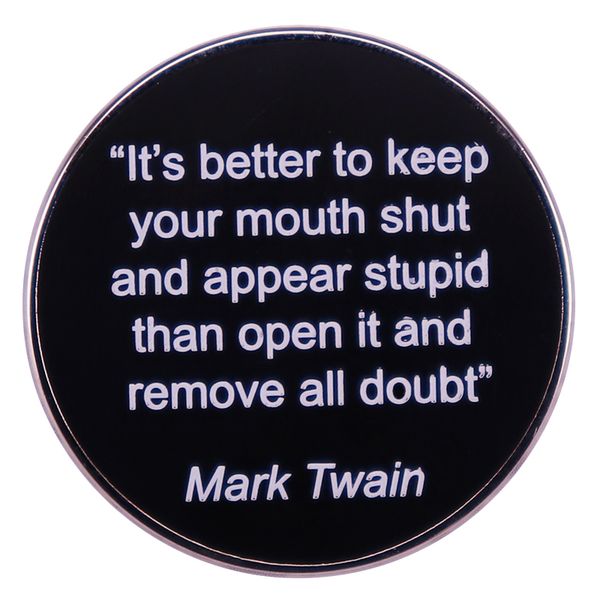 other fashion accessories it's better to keep your mouth shut and appear stupid than open it enamel pin mark twain quote brooch jewelry, Silver
other fashion accessories it's better to keep your mouth shut and appear stupid than open it enamel pin mark twain quote brooch jewelry, Silver