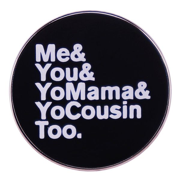 other fashion accessories me you yomama yocousin too enamel pin funny lyrics song hip hop quote brooch badge pins for backpacks, Silver
other fashion accessories me you yomama yocousin too enamel pin funny lyrics song hip hop quote brooch badge pins for backpacks, Silver