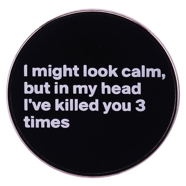 other fashion accessories i might look calm but in my head i've killed you 3 times enamel pin humor funny quotes brooch badge, Silver
other fashion accessories i might look calm but in my head i've killed you 3 times enamel pin humor funny quotes brooch badge, Silver