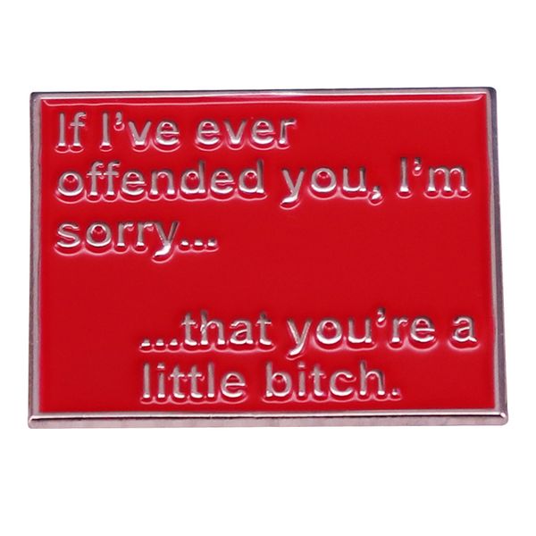 if i ever offended you i'm sorry you're a little bitch brooch metal badge accessory pins badge, Blue
if i ever offended you i'm sorry you're a little bitch brooch metal badge accessory pins badge, Blue
