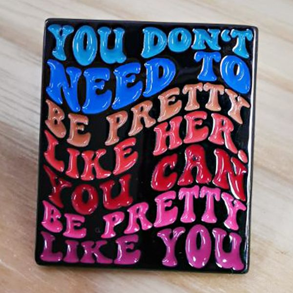 pretty words like you be yourself quotes brooch badge pins jewelry you don't need to be pretty like her, Blue
pretty words like you be yourself quotes brooch badge pins jewelry you don't need to be pretty like her, Blue