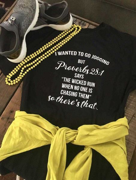 wanted to go jogging t shirts but proverbs 28 1 says the run when no one is chasing, White
wanted to go jogging t shirts but proverbs 28 1 says the run when no one is chasing, White