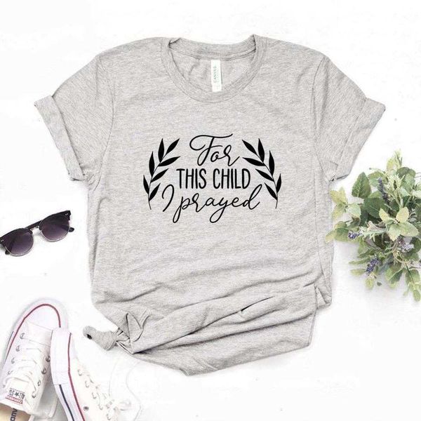 for this child i prayed print women tshirts casual funny t shirt lady tee, White
for this child i prayed print women tshirts casual funny t shirt lady tee, White