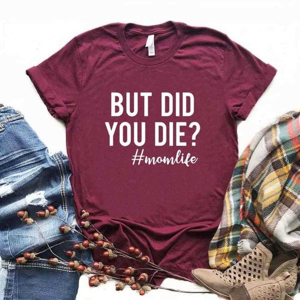 but did you die t shirts momlife print women tshirts casual funny shirt for yong, White
but did you die t shirts momlife print women tshirts casual funny shirt for yong, White